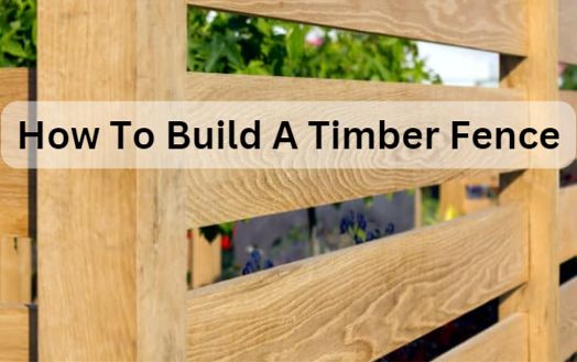 How To Build A Timber Fence