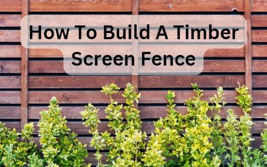 How To Build A Timber Screen Fence