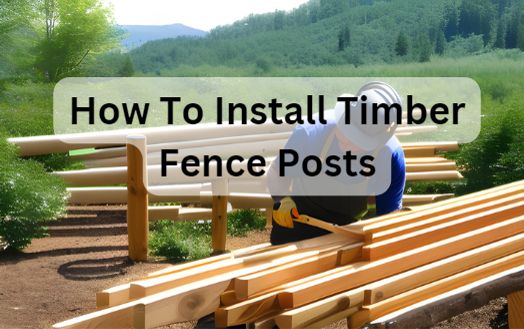 How To Install Timber Fence Posts