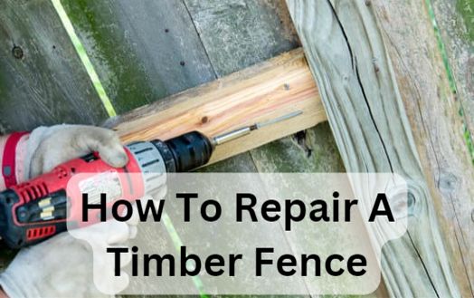 How To Repair A Timber Fence
